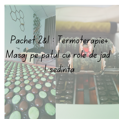 2. Pachet 2&1 : Termoterapie+ Masaj pe patul cu role de jad / 1 ședință